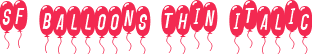 SF Balloons Thin Italic